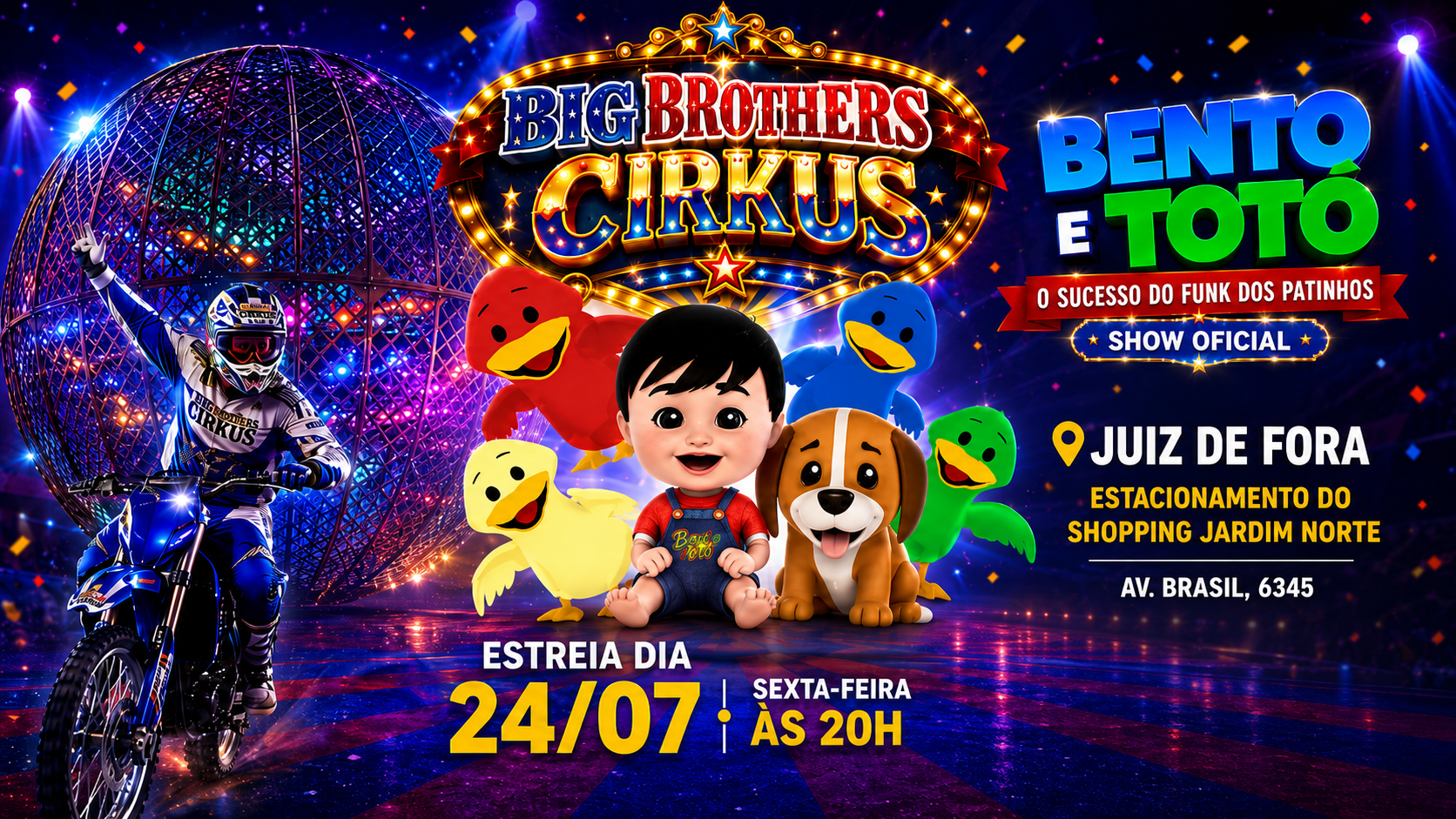 Big Brothers Cirkus em Juiz de Fora com Bento e Totó e o Funk dos Patinhos. Estreia dia 24 de julho no Shopping Jardim Norte. Compre online.
